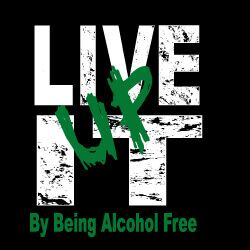 Alcohol Prevention Banner (Customizable): Live It Up By Being Alcohol Free