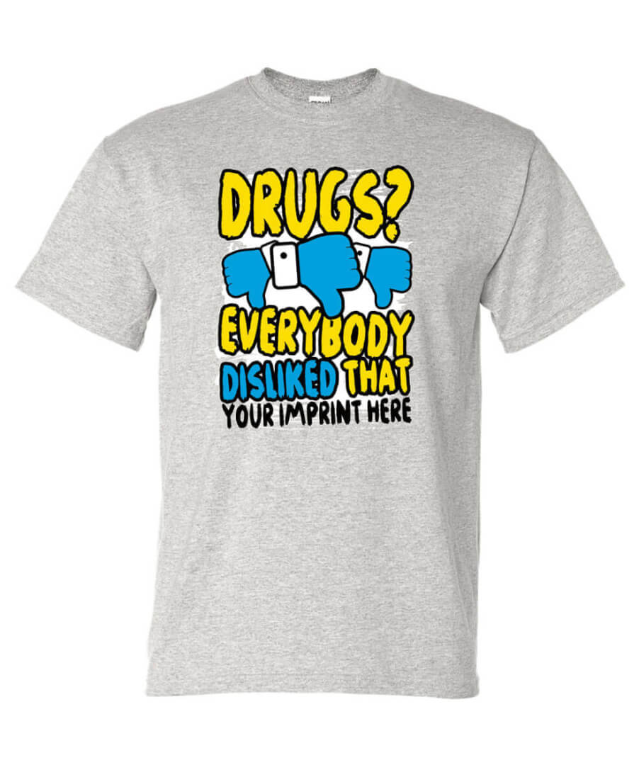 Drug Prevention Shirt: Drugs? Everybody Disliked That – Customizable Drug Prevention Shirt: Drugs? Everybody Disliked That – Customizable